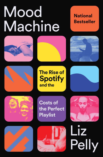 Mood Machine -The Rise of Spotify and the Costs of the Perfect Playlist